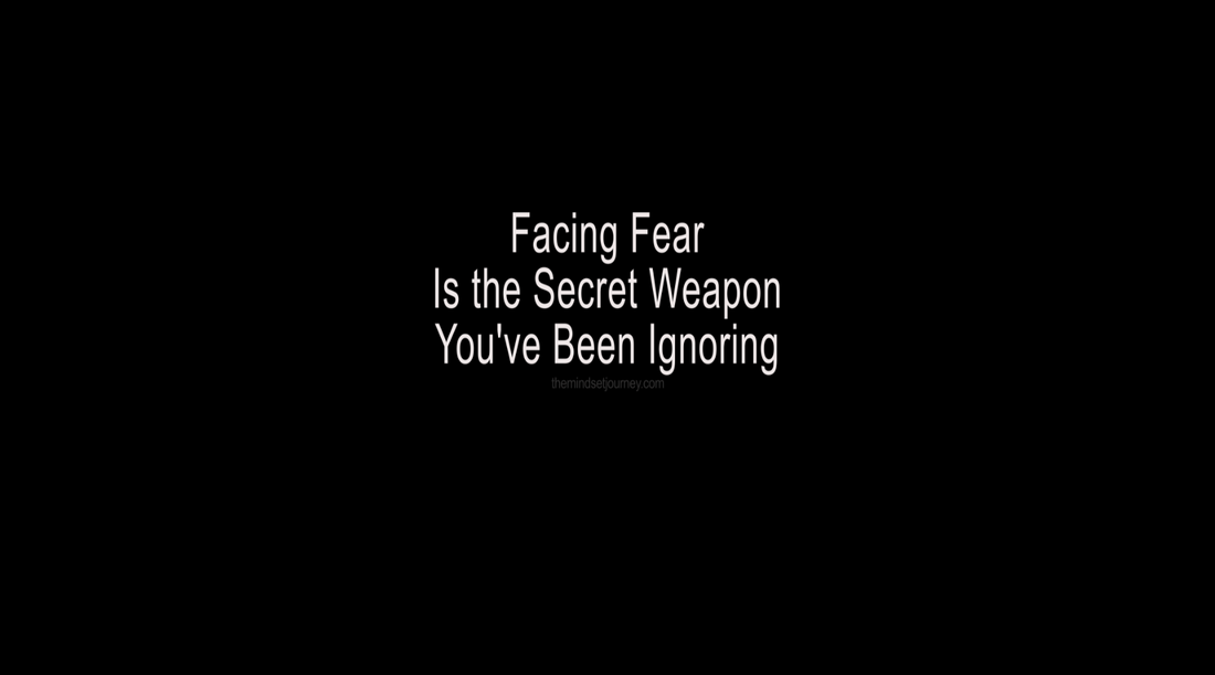 Why Facing Fear Is the Secret Weapon You've Been Ignoring